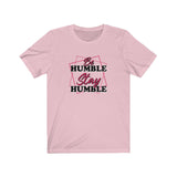 Stay Humble Tee